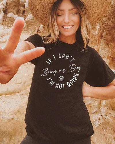 If I Can't Bring My Dog Tee - Pawz