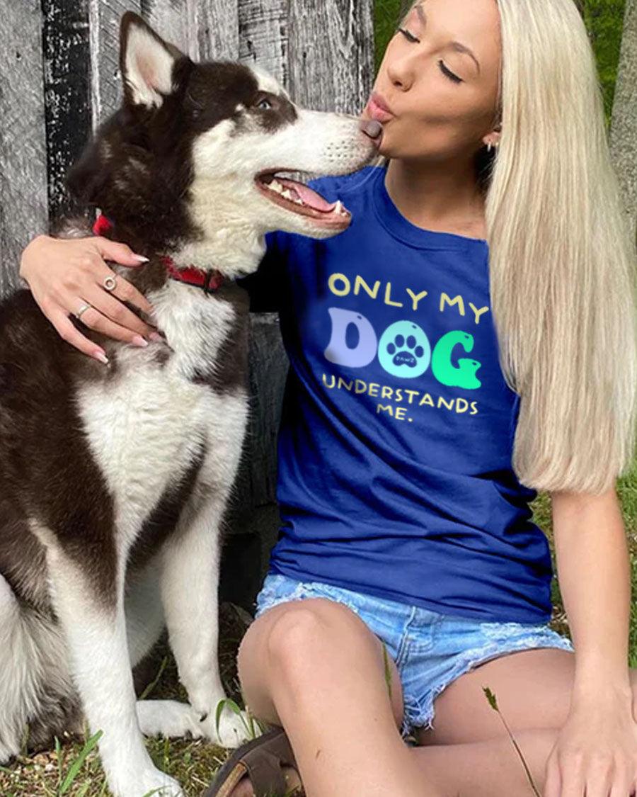 Only My Dog Understands Me Tee - Pawz